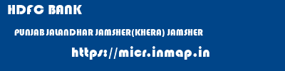 HDFC BANK  PUNJAB JALANDHAR JAMSHER(KHERA) JAMSHER  micr code